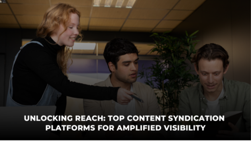Unlocking Reach Top Content Syndication Platforms