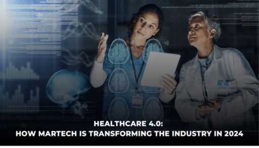 Healthcare 4.0 How Martech is Transforming the Ind