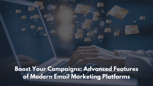 Boost Your Campaigns Advanced Features of Modern E