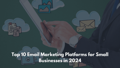 Top 10 Email Marketing Platforms for Small Busines