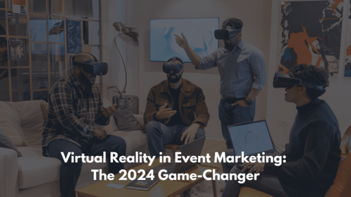 Virtual Reality in Event Marketing The 2024 Game-C