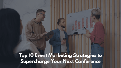 Top 10 Event Marketing Strategies to Supercharge Y