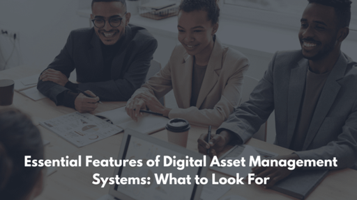 Essential Features of Digital Asset Management Sys