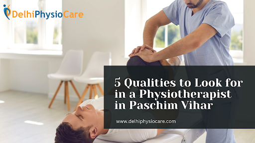 5 Qualities to Look for in a Physiotherapist in Pa
