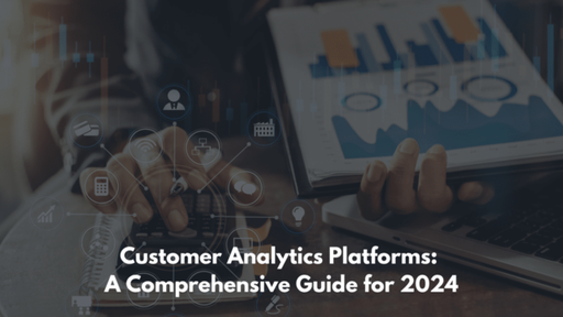 Customer Analytics Platforms A Comprehensive Guide