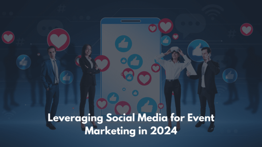 Leveraging Social Media for Event Marketing in 202