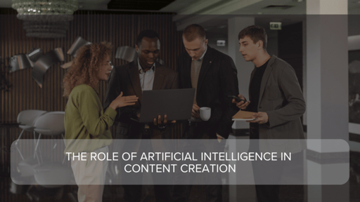 The role of artificial intelligence in content cre